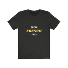 Load image into Gallery viewer, I Speak French fries Men & Women Jersey Short Sleeve Tee
