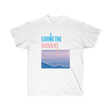 Load image into Gallery viewer, Living the Moment Men & Women Ultra Cotton Tee