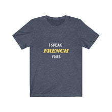 Load image into Gallery viewer, I Speak French fries Men &amp; Women Jersey Short Sleeve Tee
