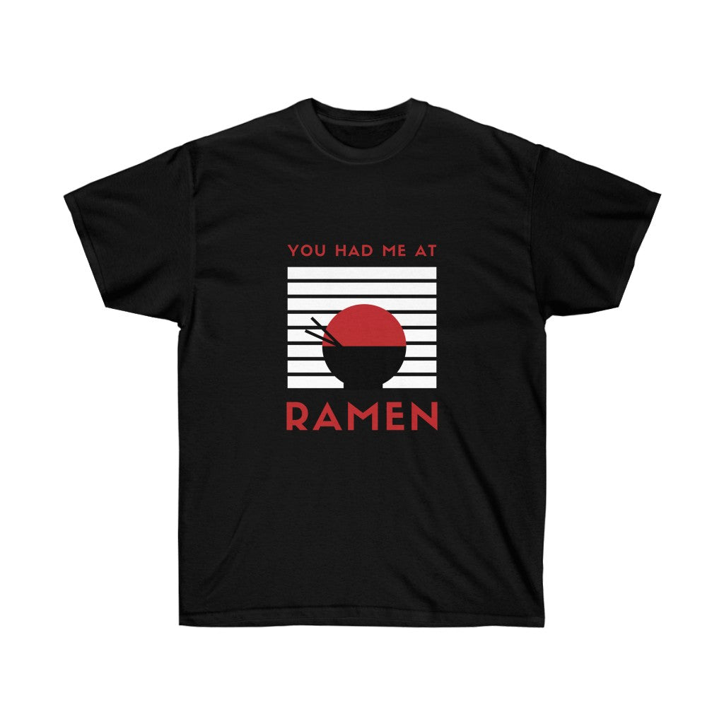 You had me at Ramen Men & Women Ultra Cotton Tee