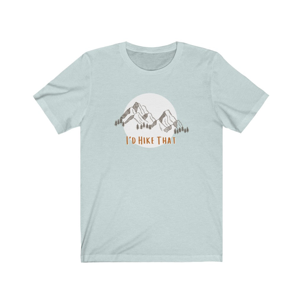 I'd Hike That - Men & Women Jersey Short Sleeve Tee